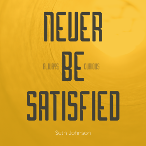 never be satisfied