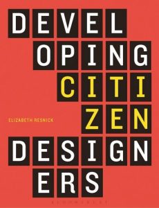 Developing Citizen Designers, by Elizabeth Resnick